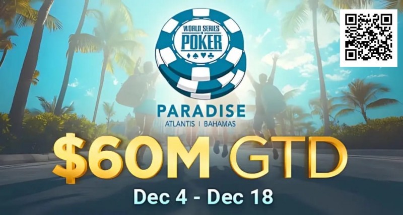 【EPCP扑克】疯了！2025WSOP天堂岛站赛程公布，主赛保底居然高达6,000万刀！