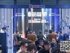 【EPCP扑克】Poker Dream 10越南站圆满落幕!国人选手伍远宁、王笑宇打进主赛FT,王笑宇获季军